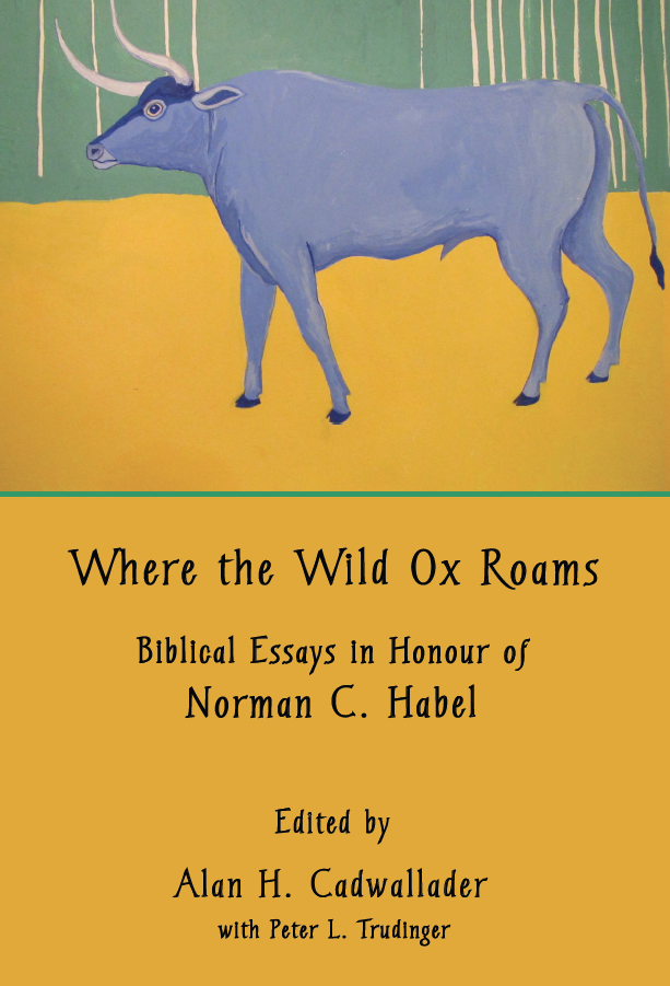 Where the Wild Ox Roams: Biblical Essays in Honour of Norman C. Habel -  Sheffield Phoenix Press