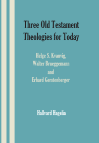 Three Old Testament Theologies for Today: Helge S. Kvanvig, Walter Brueggemann and Erhard Gerstenberger