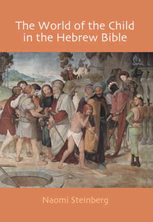 The World of the Child in the Hebrew Bible