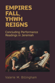 Empires Fall, Yhwh Reigns: Concluding Performance Readings in Jeremiah