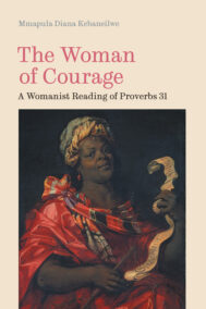 The Woman of Courage: A Womanist Reading of Proverbs 31